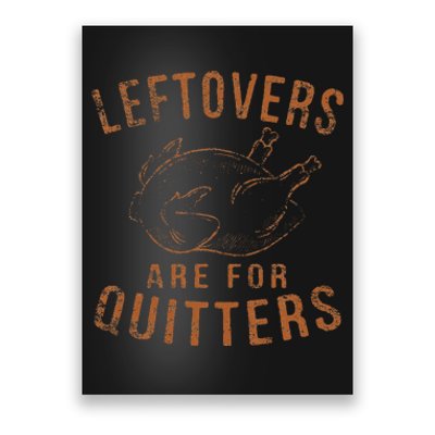 Leftovers Are For Quitters Thanksgiving Funny Turkey Leg Day Poster