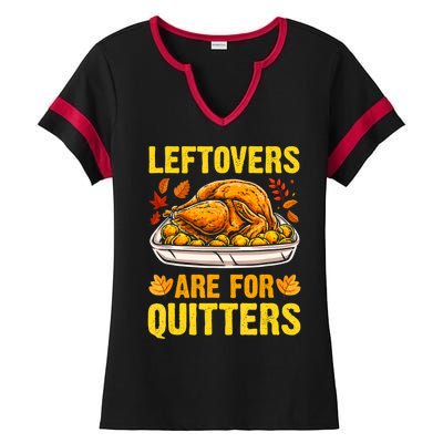 Leftovers Are For Quitters Thanksgiving Turkey Dinner Ladies Halftime Notch Neck Tee