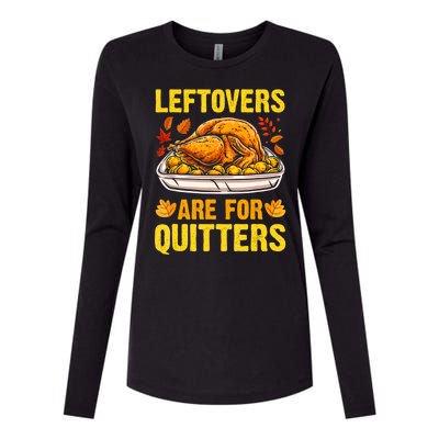 Leftovers Are For Quitters Thanksgiving Turkey Dinner Womens Cotton Relaxed Long Sleeve T-Shirt