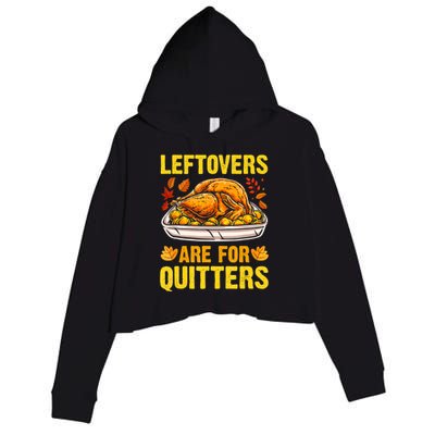 Leftovers Are For Quitters Thanksgiving Turkey Dinner Crop Fleece Hoodie