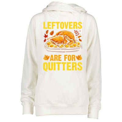 Leftovers Are For Quitters Thanksgiving Turkey Dinner Womens Funnel Neck Pullover Hood