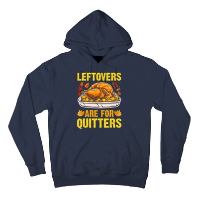 Leftovers Are For Quitters Thanksgiving Turkey Dinner Hoodie