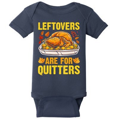 Leftovers Are For Quitters Thanksgiving Turkey Dinner Baby Bodysuit