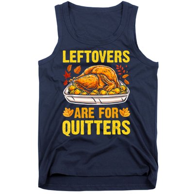 Leftovers Are For Quitters Thanksgiving Turkey Dinner Tank Top