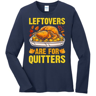 Leftovers Are For Quitters Thanksgiving Turkey Dinner Ladies Long Sleeve Shirt