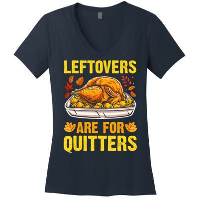 Leftovers Are For Quitters Thanksgiving Turkey Dinner Women's V-Neck T-Shirt