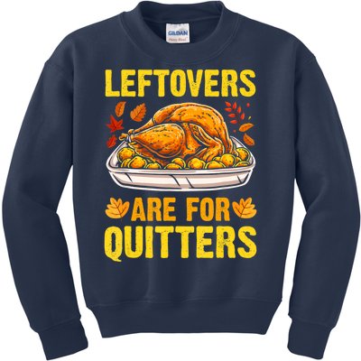 Leftovers Are For Quitters Thanksgiving Turkey Dinner Kids Sweatshirt