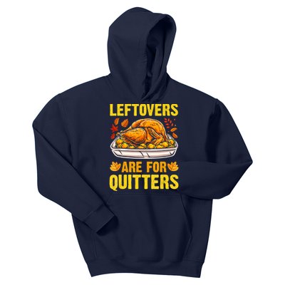 Leftovers Are For Quitters Thanksgiving Turkey Dinner Kids Hoodie