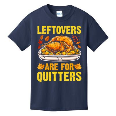 Leftovers Are For Quitters Thanksgiving Turkey Dinner Kids T-Shirt