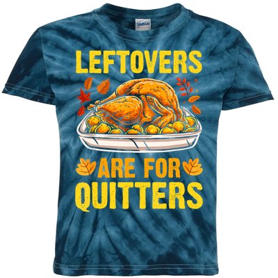 Leftovers Are For Quitters Thanksgiving Turkey Dinner Kids Tie-Dye T-Shirt