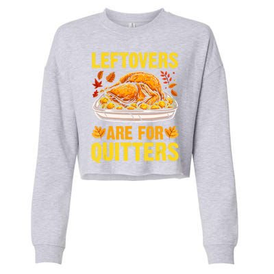 Leftovers Are For Quitters Thanksgiving Turkey Dinner Cropped Pullover Crew