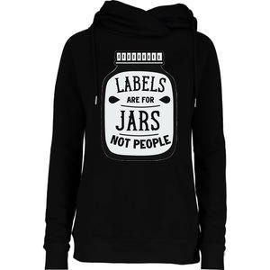 Labels Are For Jars Not People Positive Message Womens Funnel Neck Pullover Hood