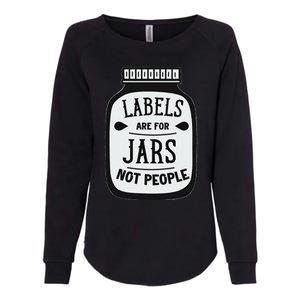 Labels Are For Jars Not People Positive Message Womens California Wash Sweatshirt