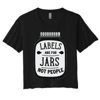 Labels Are For Jars Not People Positive Message Women's Crop Top Tee