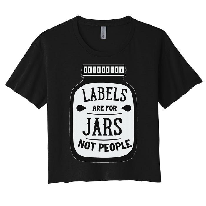 Labels Are For Jars Not People Positive Message Women's Crop Top Tee