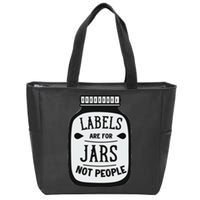 Labels Are For Jars Not People Positive Message Zip Tote Bag