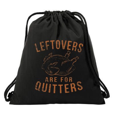 Leftovers Are For Quitters Thanksgiving Funny Turkey Leg Day Drawstring Bag