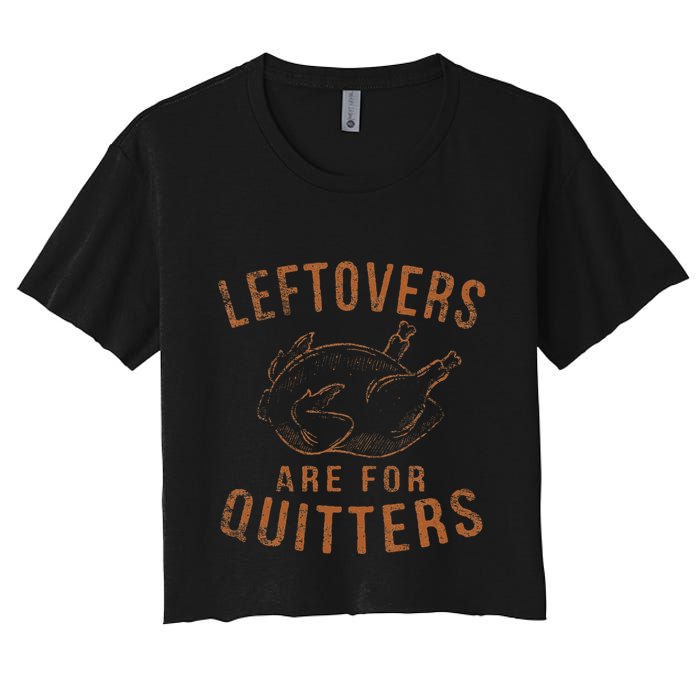 Leftovers Are For Quitters Thanksgiving Funny Turkey Leg Day Crop Top
