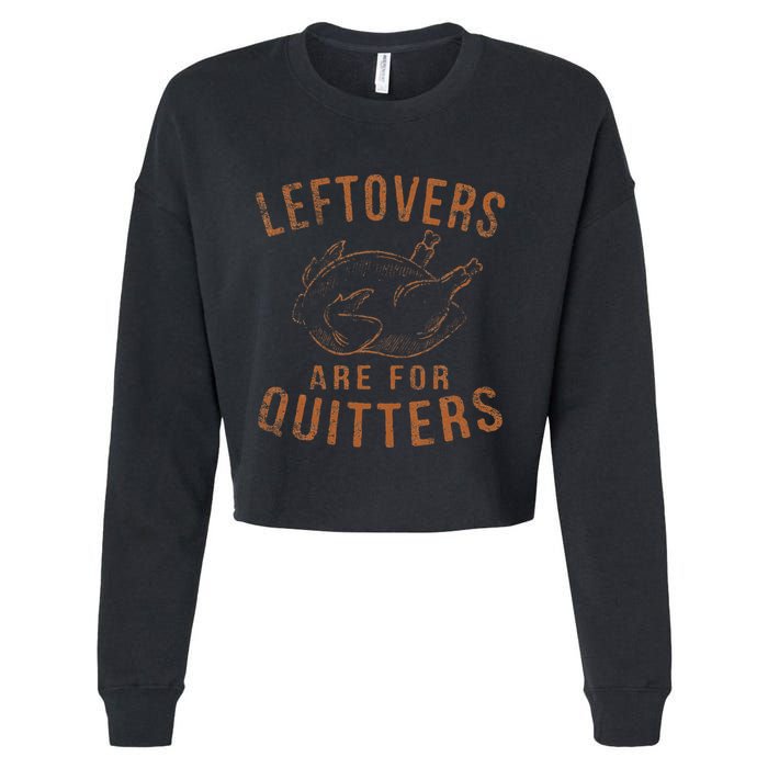 Leftovers Are For Quitters Thanksgiving Funny Turkey Leg Day Cropped Pullover Crew