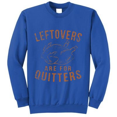 Leftovers Are For Quitters Thanksgiving Funny Turkey Leg Day Sweatshirt