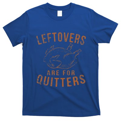 Leftovers Are For Quitters Thanksgiving Funny Turkey Leg Day T-Shirt