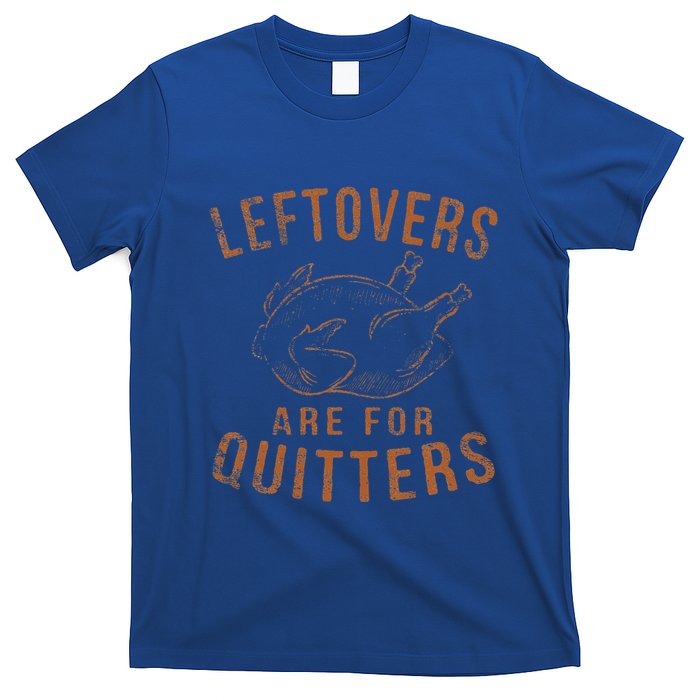 Leftovers Are For Quitters Thanksgiving Funny Turkey Leg Day T-Shirt