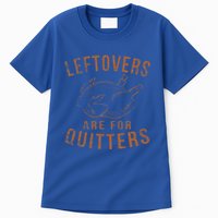Leftovers Are For Quitters Thanksgiving Funny Turkey Leg Day Tall T-Shirt