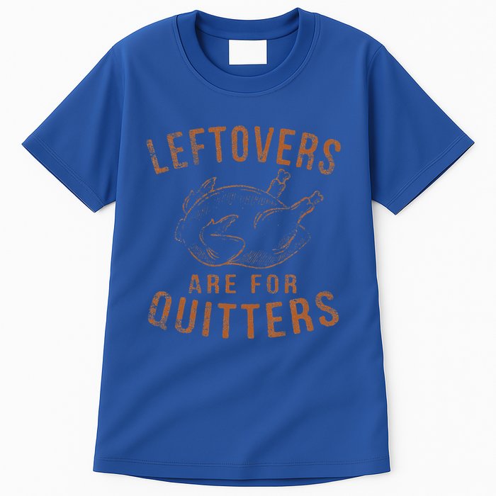 Leftovers Are For Quitters Thanksgiving Funny Turkey Leg Day Tall T-Shirt