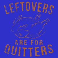 Leftovers Are For Quitters Thanksgiving Funny Turkey Leg Day Button