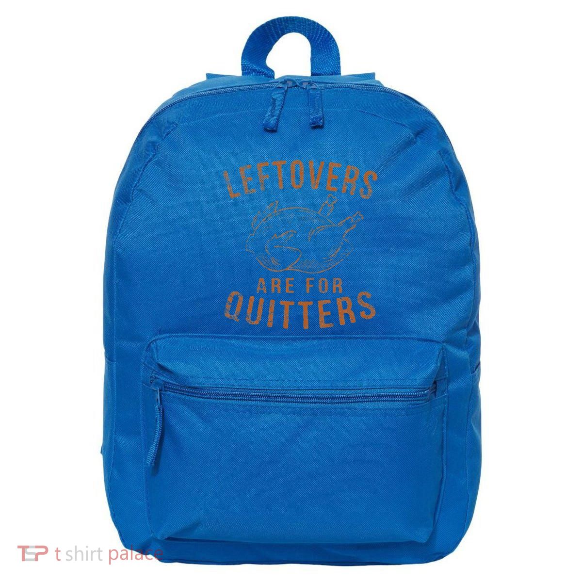 Leftovers Are For Quitters Thanksgiving Funny Turkey Leg Day 16 in Basic Backpack