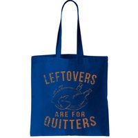 Leftovers Are For Quitters Thanksgiving Funny Turkey Leg Day Bag