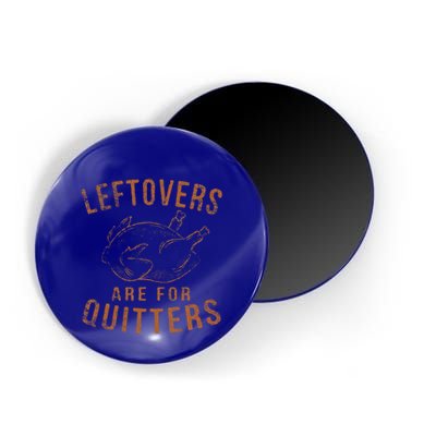 Leftovers Are For Quitters Thanksgiving Funny Turkey Leg Day Magnet