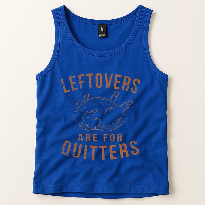 Leftovers Are For Quitters Thanksgiving Funny Turkey Leg Day Tank Top