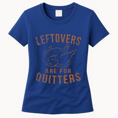 Leftovers Are For Quitters Thanksgiving Funny Turkey Leg Day Womens T-Shirt