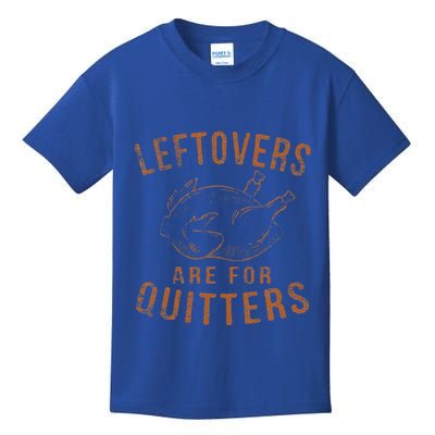 Leftovers Are For Quitters Thanksgiving Funny Turkey Leg Day Kids T-Shirt
