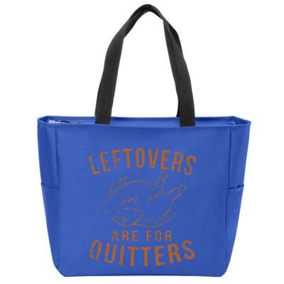 Leftovers Are For Quitters Thanksgiving Funny Turkey Leg Day Zip Tote Bag