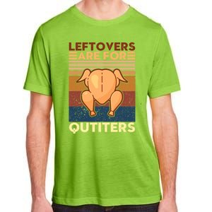 Leftovers Are For Quitters Fun Thanksgiving Day Turkey Tee Funny Gift Adult ChromaSoft Performance T-Shirt