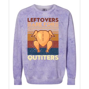 Leftovers Are For Quitters Fun Thanksgiving Day Turkey Tee Funny Gift Colorblast Crewneck Sweatshirt