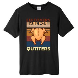 Leftovers Are For Quitters Fun Thanksgiving Day Turkey Tee Funny Gift Tall Fusion ChromaSoft Performance T-Shirt