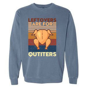 Leftovers Are For Quitters Fun Thanksgiving Day Turkey Tee Funny Gift Garment-Dyed Sweatshirt