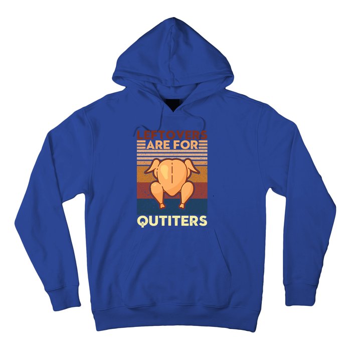 Leftovers Are For Quitters Fun Thanksgiving Day Turkey Tee Funny Gift Hoodie