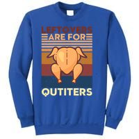 Leftovers Are For Quitters Fun Thanksgiving Day Turkey Tee Funny Gift Sweatshirt