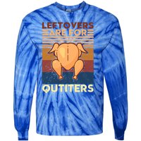 Leftovers Are For Quitters Fun Thanksgiving Day Turkey Tee Funny Gift Tie-Dye Long Sleeve Shirt