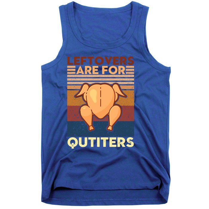 Leftovers Are For Quitters Fun Thanksgiving Day Turkey Tee Funny Gift Tank Top