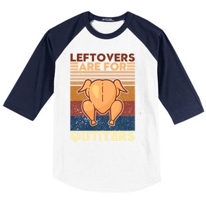 Leftovers Are For Quitters Fun Thanksgiving Day Turkey Tee Funny Gift Baseball Sleeve Shirt