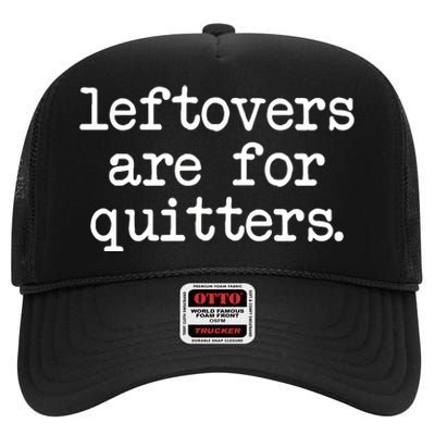 Leftovers Are For Quitters Minimalistic Thanksgiving High Crown Mesh Back Trucker Hat