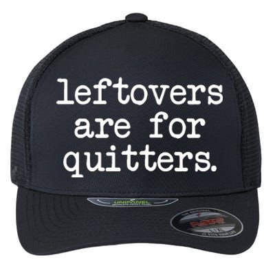 Leftovers Are For Quitters Minimalistic Thanksgiving Flexfit Unipanel Trucker Cap