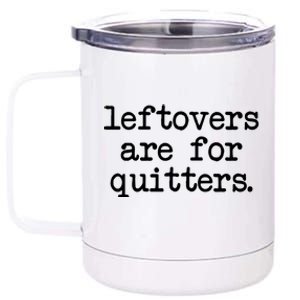 Leftovers Are For Quitters Minimalistic Thanksgiving 12 oz Stainless Steel Tumbler Cup