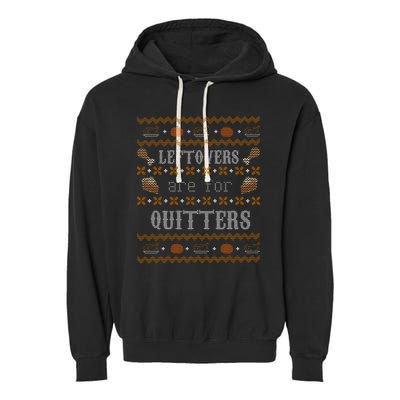 Leftovers Are For Quitters Ugly Thanksgiving Sweater Design Garment-Dyed Fleece Hoodie