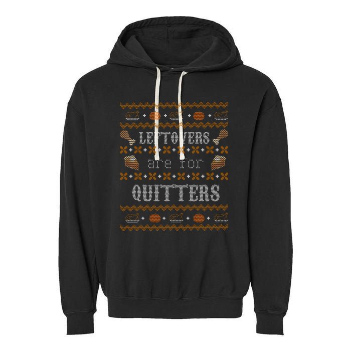 Leftovers Are For Quitters Ugly Thanksgiving Sweater Design Garment-Dyed Fleece Hoodie